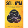 Soul Gym: A Manual for Soulful Living: Connecting Mind, Body & Spirit - Paperback