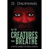 All the Creatures that Breathe - Hardcover
