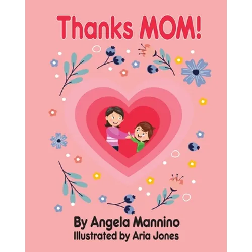 Thanks Mom!: By Angela Mannino - Kid's Book About Mom - Mother's Day books - Paperback