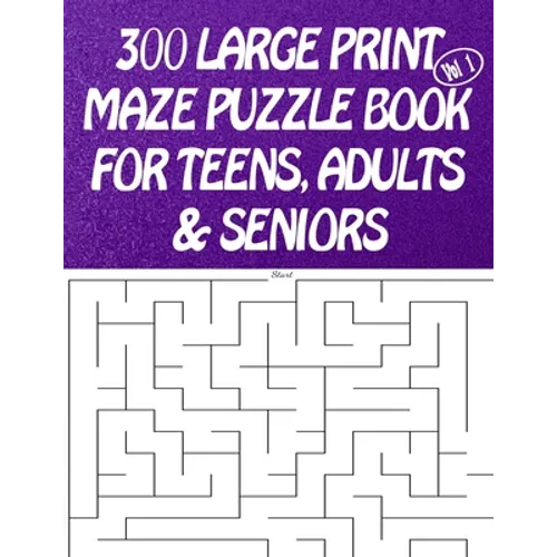 300 Large Print Maze Puzzles Book For Teens, Adults & Seniors: Large Print - Paperback