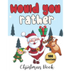 Would You Rather - 100 Christmas Questions: Game for Family and Kids Fun Activity Book for Everyone - Paperback