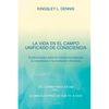 La Vida En El Campo Unificado de Consciencia: Exploraciones sobre la existencia humana, la consciencia y la evolución vibratoria - Paperback