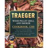 Traeger Wood Pellet Grill and Smoker Cookbook 1200: 1200 Days Tasty and Flavorful Recipes for Your Wood Pellet Grill and Smoker, Including Tips and Te - Paperback