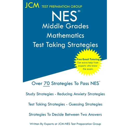 NES Middle Grades Mathematics - Test Taking Strategies: NES 203 Exam - Free Online Tutoring - New 2020 Edition - The latest strategies to pass your ex - Paperback
