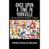 Once Upon a Time in Yorkville: From New York City to Hollywood - a Memoir - Hardcover