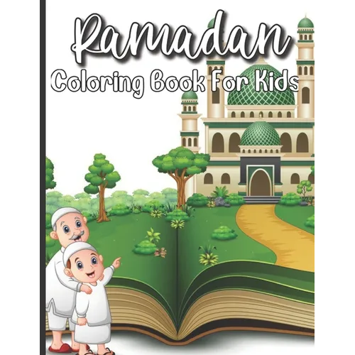 Ramadan Coloring Book For Kids: A perfect Islamic Activity Book For Kids And Muslim Holy Ramadan Month Special Gift For Your Children's. - Paperback