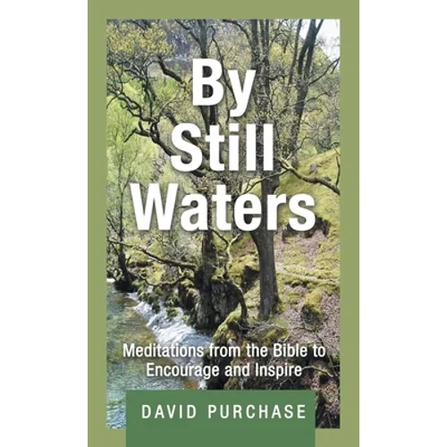 By Still Waters: Meditations from the Bible to Encourage and Inspire - Hardcover