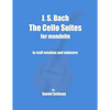 J. S. Bach The Cello Suites for Mandolin: the complete Suites for Unaccompanied Cello transposed and transcribed for mandolin in staff notation and ta - Paperback