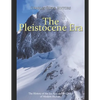 The Pleistocene Era: The History of the Ice Age and the Dawn of Modern Humans - Paperback