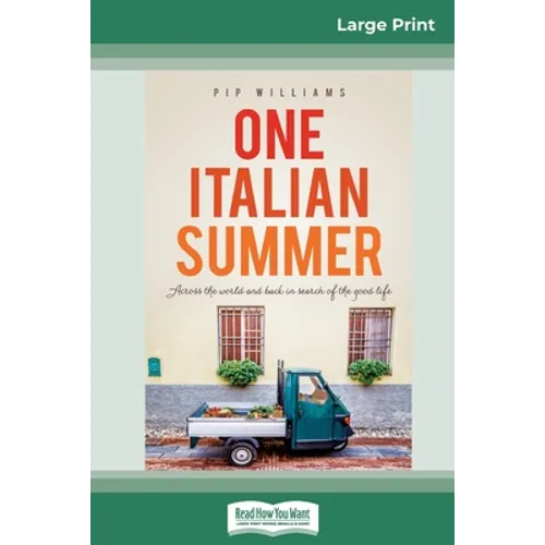 One Italian Summer: Across the world and back in search of the good life (16pt Large Print Edition) - Paperback