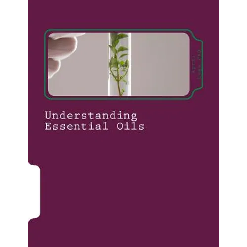 Understanding Essential Oils: Aromatic Medicine - Paperback