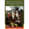 Abolition and Plantation Management in Jamaica, 1807-1838 - Paperback
