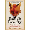 Rough Beauty: Forty Seasons of Mountain Living - Paperback