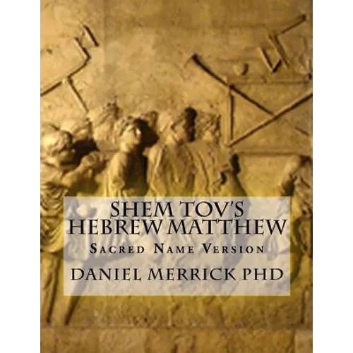 Shem Tov's Hebrew Matthew: Sacred Name Version - Paperback