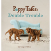 Puppy Tales - Double Trouble: A Photographic Storybook About Exploration & Mischief - Hardcover
