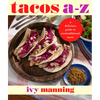 Tacos A to Z: A Delicious Guide to Nontraditional Tacos - Hardcover