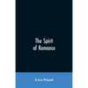 The spirit of romance; an attempt to define somewhat the charm of the pre-renaissance literature of Latin Europe - Paperback