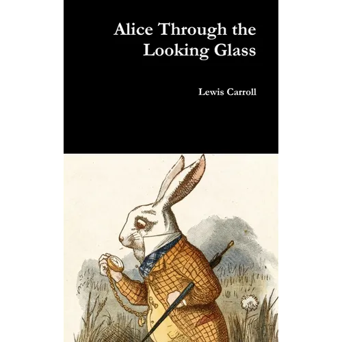 Alice Through the Looking Glass - Hardcover