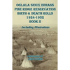 Oglala Sioux Indians Pine Ridge Reservation Birth and Death Rolls 1924-1932 Book II - Paperback