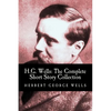 H.G. Wells: The Complete Short Story Collection - Paperback