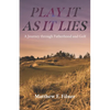 Play It As It Lies: A Journey through Fatherhood and Golf - Hardcover