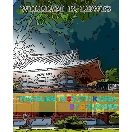 Traveling in South Korea by Coloring - Paperback