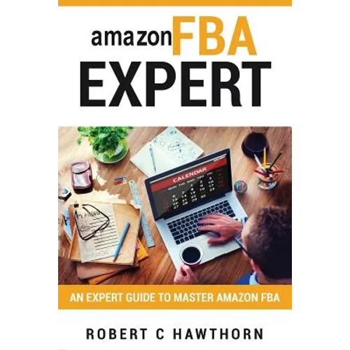 amazon FBA Expert: An Expert Guide to Master Amazon FBA - Paperback