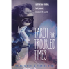 Tarot for Troubled Times: Confront Your Shadow, Heal Your Self & Transform the World - Paperback