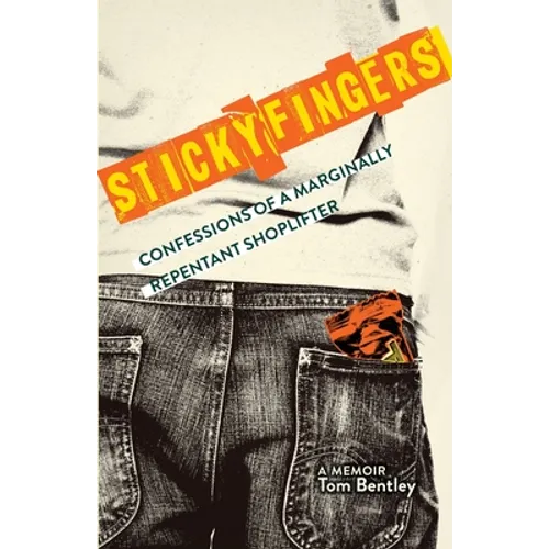 Sticky Fingers: Confessions of a Marginally Repentant Shoplifter - Paperback