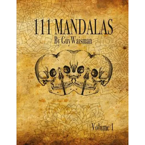 111 Mandalas: 111 Mandala Designs for Inspiration and the Purpose of Being Reproduced as Tattoos. - Paperback