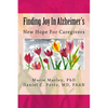 Finding Joy In Alzheimer's: New Hope For Caregivers - Paperback