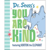 Dr. Seuss's You Are Kind: Featuring Horton the Elephant - Hardcover