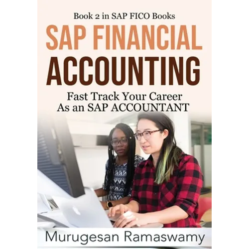 SAP Financial Accounting: Fast Track Your Career As an SAP ACCOUNTANT - Paperback