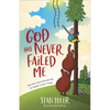 God Has Never Failed Me: But He's Sure Scared Me to Death a Few Times - Paperback