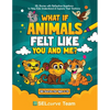 What If Animals Felt Like You and Me?: SEL Stories with Reflective Questions to Help Kids Understand & Explore Their Emotions - Paperback