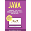 Java: Tips and Tricks to Programming Code with Java - Paperback