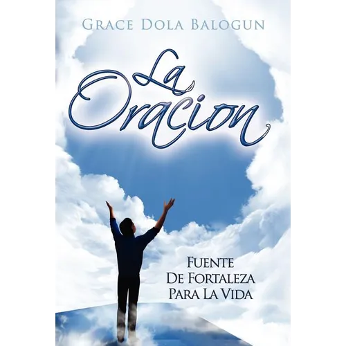 La Oracion Fuente de Fortaleza Para La Vida - Hardcover