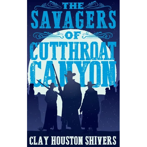 The Savagers of Cutthroat Canyon - Hardcover