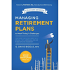 Managing Retirement Plans to Meet Today's Challenges: Your Guide to Building a Great 401 (K) or 403 (B) That Lowers Legal Risk and Raises Employee Eng - Paperback