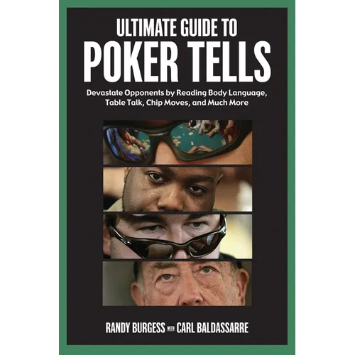 Ultimate Guide to Poker Tells: Devastate Opponents by Reading Body Language, Table Talk, Chip Moves, and Much More - Paperback