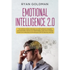 Emotional Intelligence 2.0: The Definitive Guide to Develop your Self Confidence, Empathy and Social Skills, Improve your Relationships, and Under - Paperback