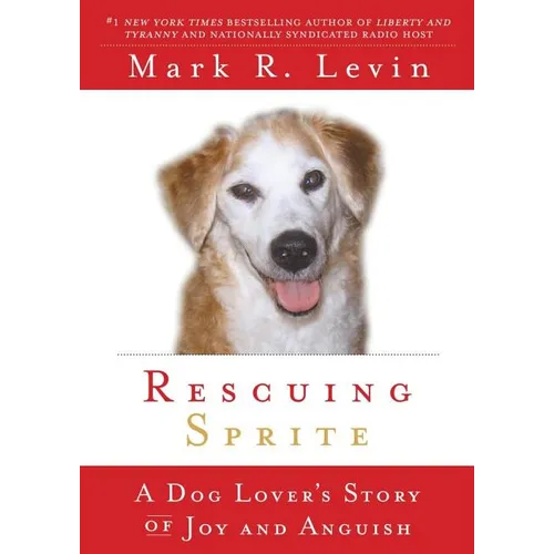 Rescuing Sprite: A Dog Lover's Story of Joy and Anguish - Paperback