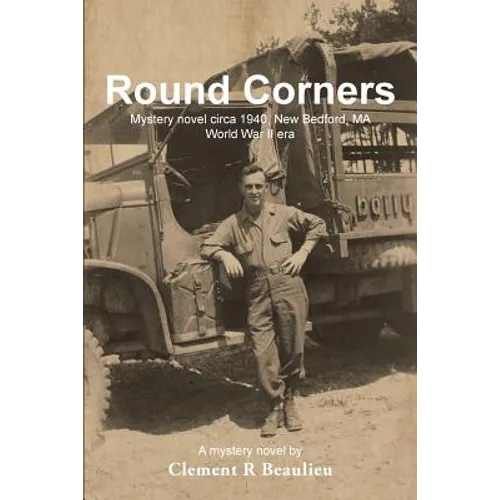 Round Corners: Mystery Novel Circa 1940, New Bedford, Ma - World War II Era - Paperback