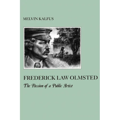 Frederick Law Olmstead: The Passion of a Public Artist - Paperback
