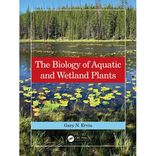 The Biology of Aquatic and Wetland Plants - Paperback