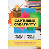 Capturing Creativity: 20 Easy Ways to Bring Low-Tech STEAM into Your Classroom - Paperback