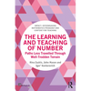 The Learning and Teaching of Number: Paths Less Travelled Through Well-Trodden Terrain - Paperback