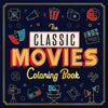 The Classic Movies Coloring Book: Adult Coloring Book - Paperback