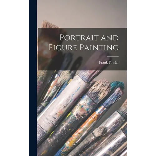 Portrait and Figure Painting - Hardcover