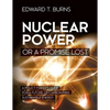 Nuclear Power or a Promise Lost: A Policy Maker's Guide for a Future of Carbon Free, Sustainable Energy - Paperback